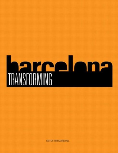 Transforming Barcelona : The Renewal of a European Metropolis