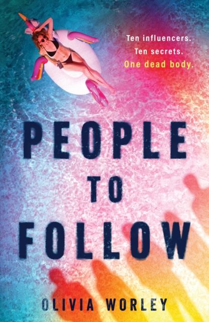 People to Follow : Ten influencers. Ten secrets. One dead body. A pacy page-turning thriller perfect for fans of We Were Liars