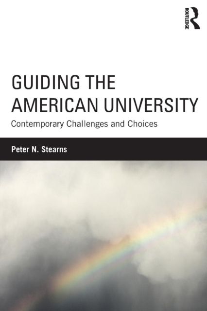 Guiding the American University : Contemporary Challenges and Choices