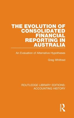 The Evolution of Consolidated Financial Reporting in Australia : An Evaluation of Alternative Hypotheses