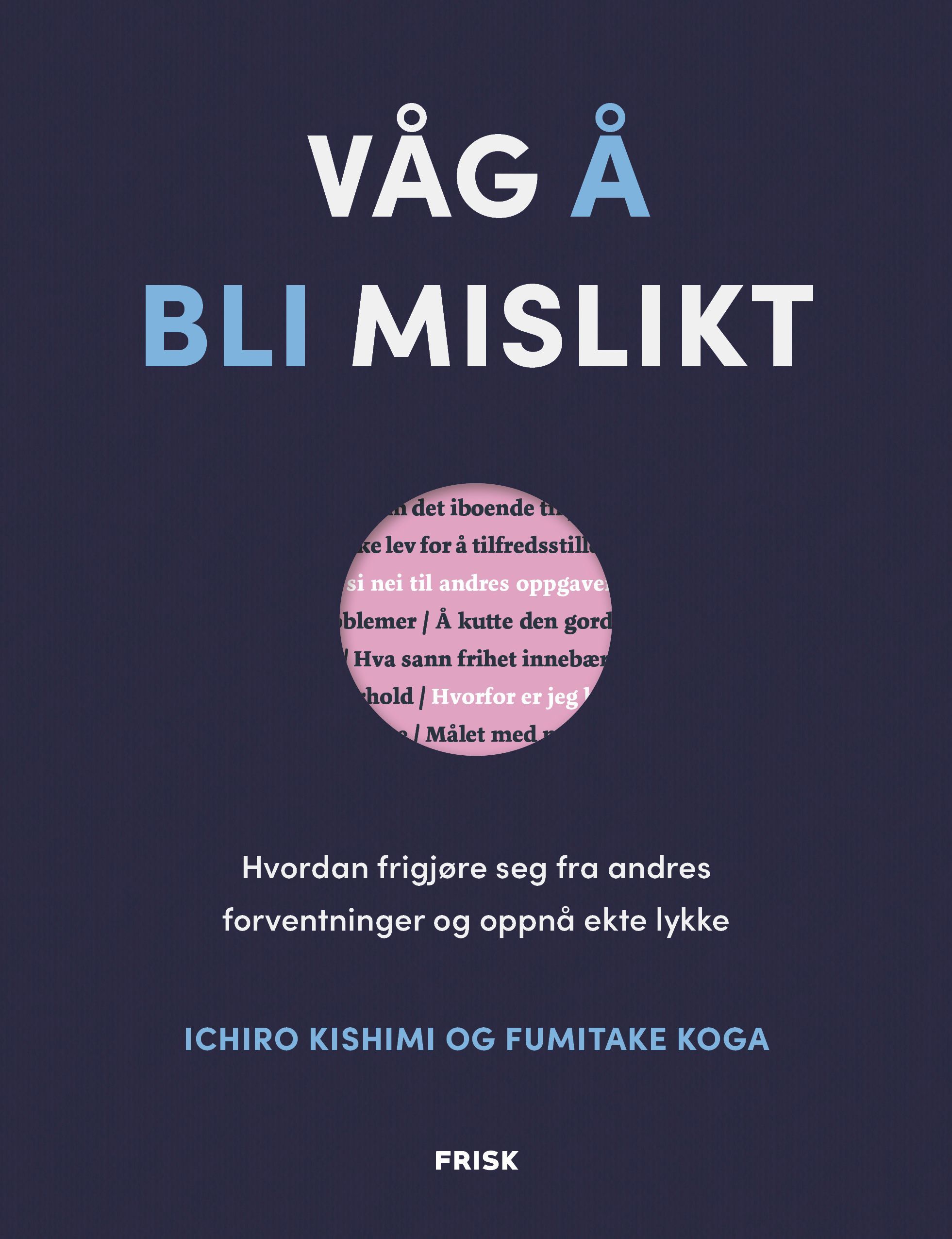 Våg å bli mislikt : hvordan frigjøre seg fra andres forventninger og oppnå ekte lykke