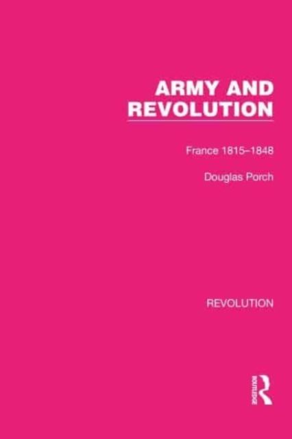 Army and Revolution : France 1815–1848