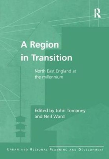 A Region in Transition : North East England at the Millennium