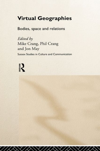 Virtual Geographies : Bodies, Space and Relations