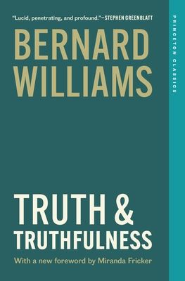 Truth and Truthfulness : An Essay in Genealogy