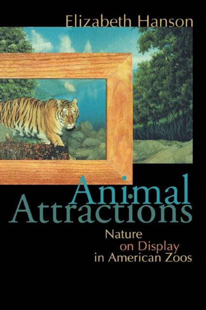 Animal Attractions : Nature on Display in American Zoos
