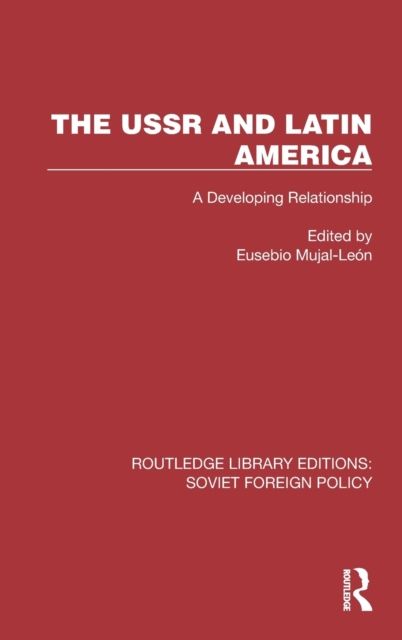 The USSR and Latin America : A Developing Relationship