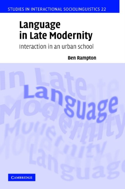 Language in Late Modernity : Interaction in an Urban School