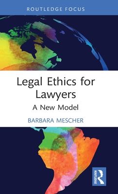 Legal Ethics for Lawyers : A New Model