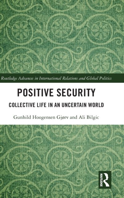 Positive Security : Collective Life in an Uncertain World