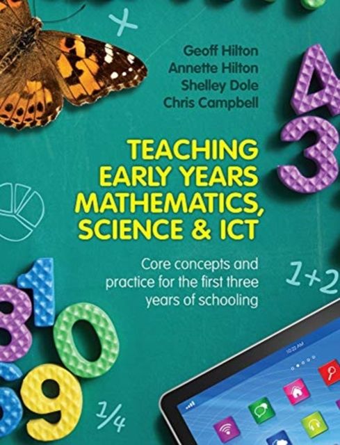 Forsidebilde av Teaching Early Years Mathematics, Science and ICT : Core concepts and practice for the first three years of schooling