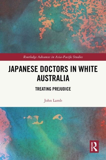 Japanese Doctors in White Australia : Treating Prejudice