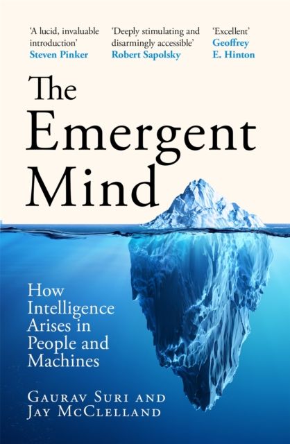 The Emergent Mind : How Intelligence Arises in People and Machines