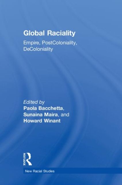 Global Raciality : Empire, PostColoniality, DeColoniality