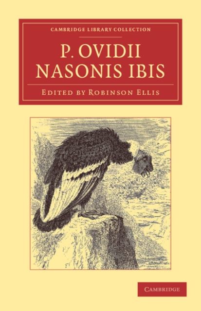 P. Ovidii Nasonis Ibis : Ex novis codicibus edidit scolia vetera commentarium cum prolegomenis, appendice, indice