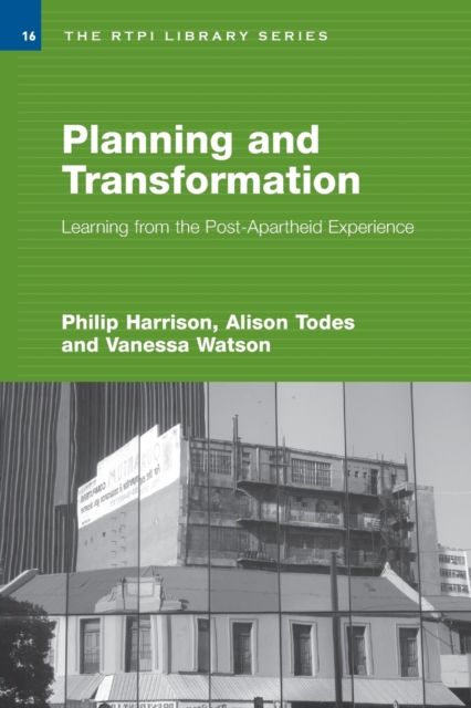 Planning and Transformation : Learning from the Post-Apartheid Experience