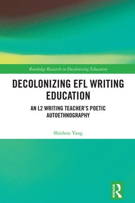 Decolonizing EFL Writing Education : An L2 Writing Teacher's Poetic Autoethnography