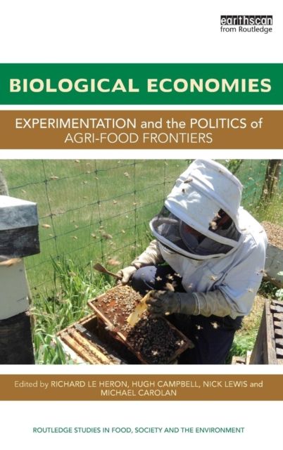 Biological Economies : Experimentation and the politics of agri-food frontiers