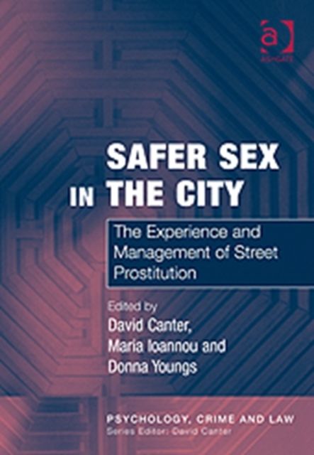 Safer Sex in the City : The Experience and Management of Street Prostitution