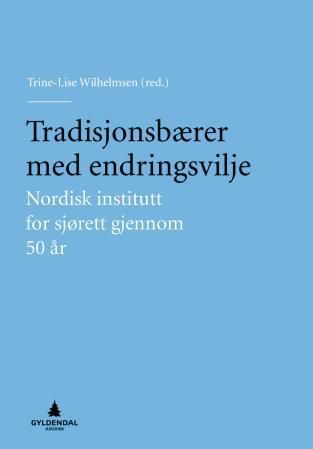 Tradisjonsbærer med endringsvilje : Nordisk institutt for sjørett gjennom 50 år