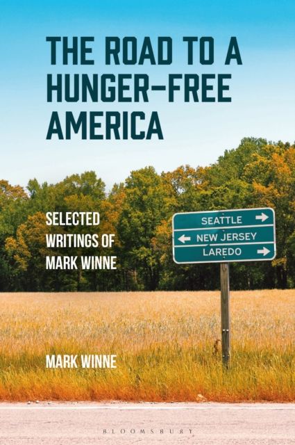 The Road to a Hunger-Free America : Selected Writings of Mark Winne