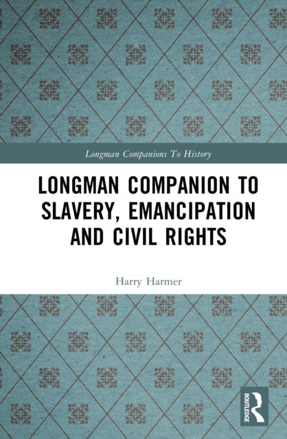 Longman Companion to Slavery, Emancipation and Civil Rights