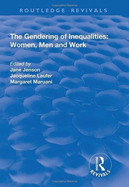 The Gendering of Inequalities : Women, Men and Work