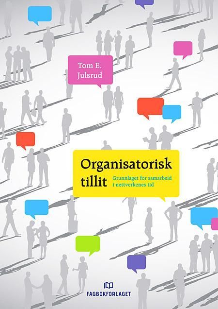 Organisatorisk tillit : grunnlaget for samarbeid i nettverkenes tid