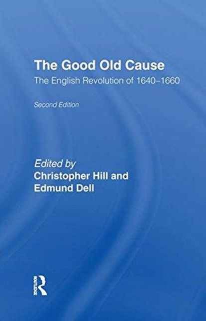 The Good Old Cause : English Revolution of 1640-1660
