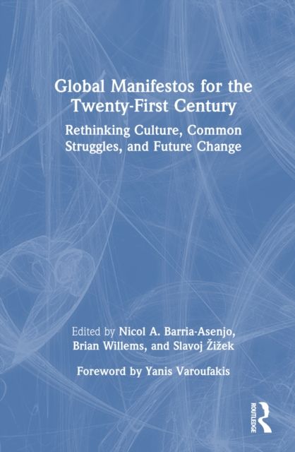 Global Manifestos for the Twenty-First Century : Rethinking Culture, Common Struggles, and Future Change