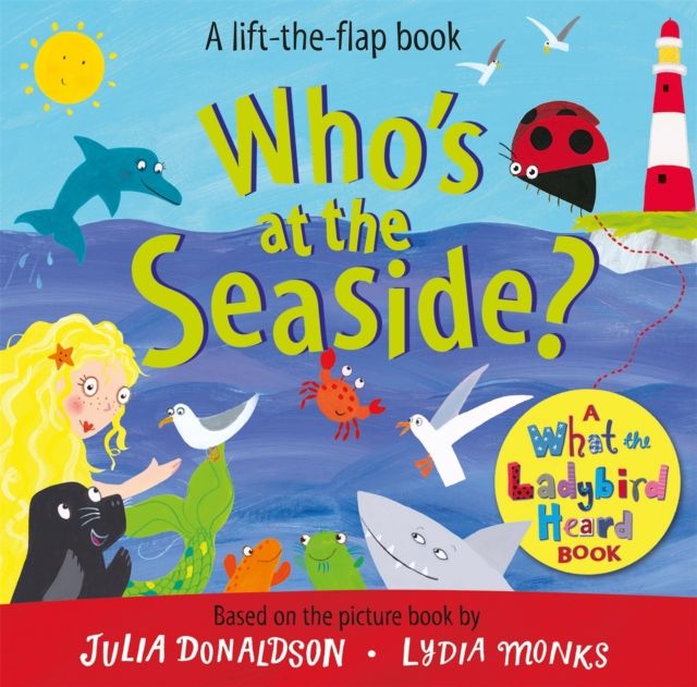 Who's at the Seaside? : A What the Ladybird Heard Book