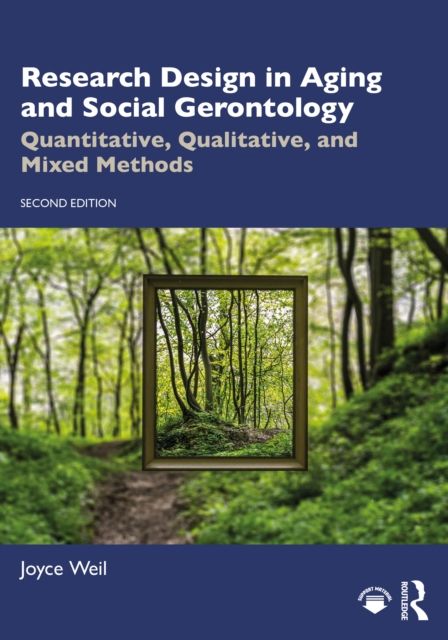 Research Design in Aging and Social Gerontology : Quantitative, Qualitative, and Mixed Methods