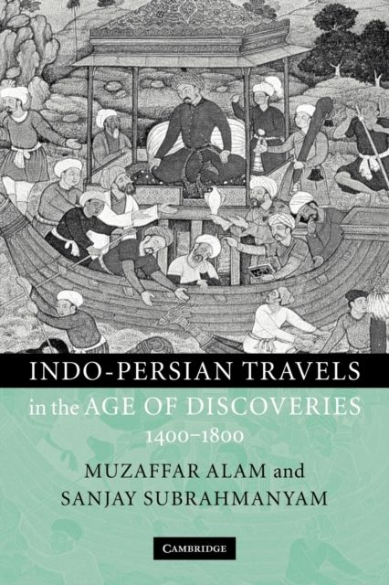 Indo-Persian Travels in the Age of Discoveries, 1400–1800