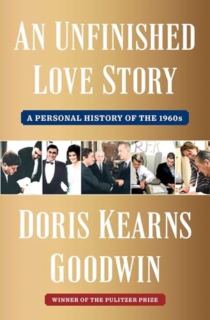 An Unfinished Love Story : A Personal History of the 1960s