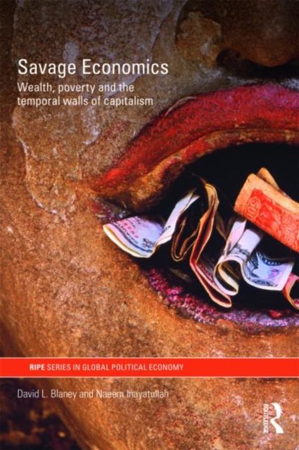 Savage Economics : Wealth, Poverty and the Temporal Walls of Capitalism