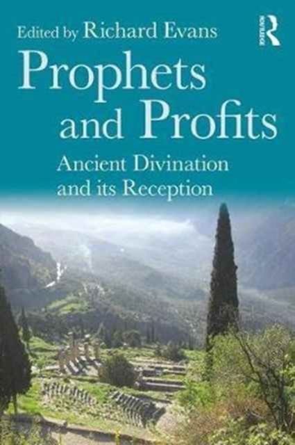 Prophets and Profits : Ancient Divination and Its Reception