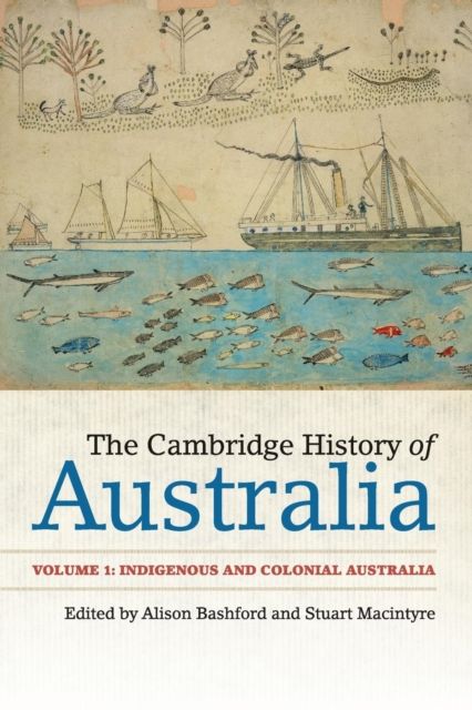 The Cambridge History of Australia: Volume 1, Indigenous and Colonial Australia