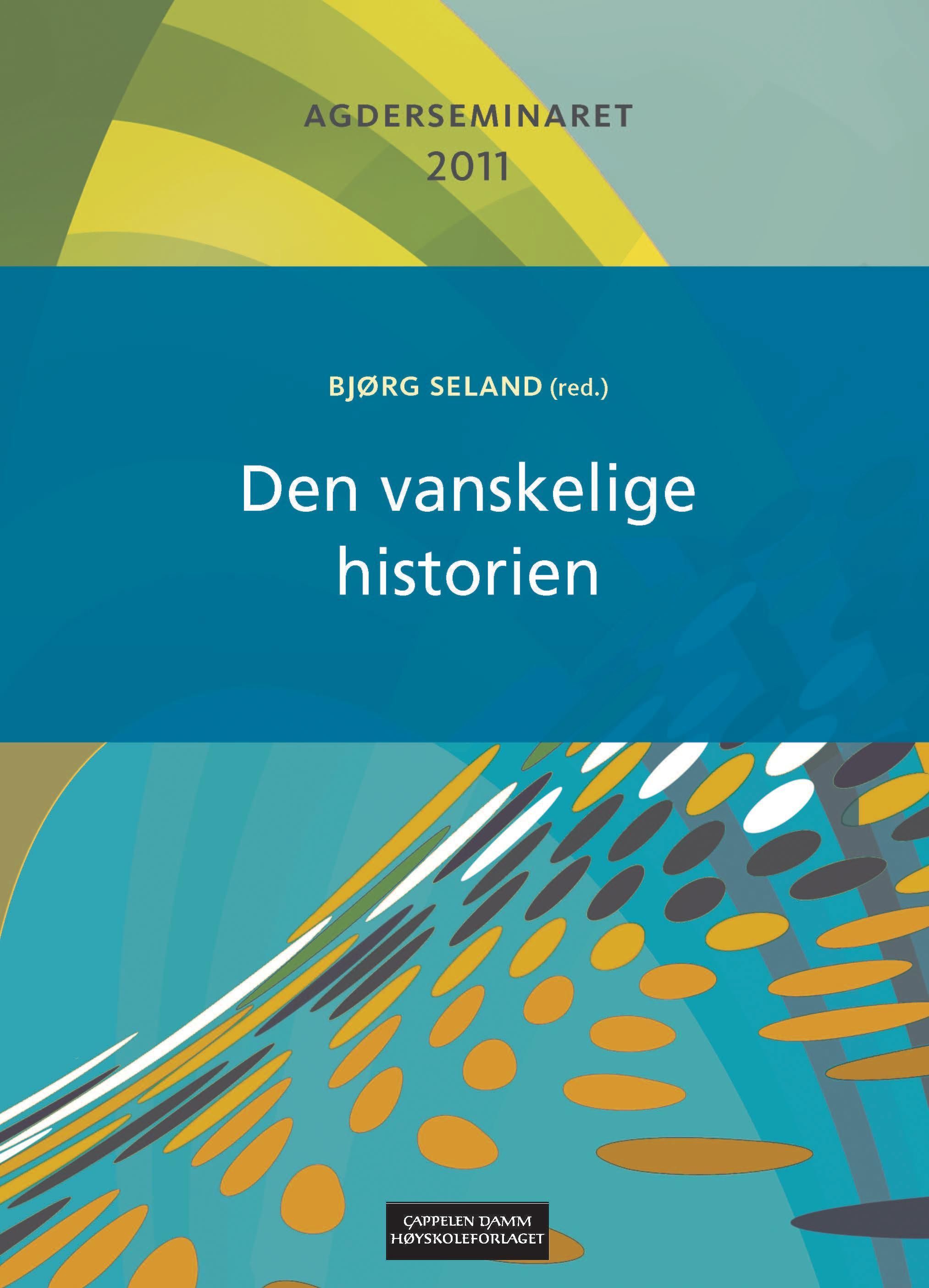 Den Vanskelige historien : Agderseminaret 2011