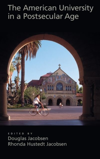 The American University in a Postsecular Age : Religion and the Academy