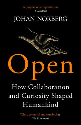 Open : How Collaboration and Curiosity Shaped Humankind