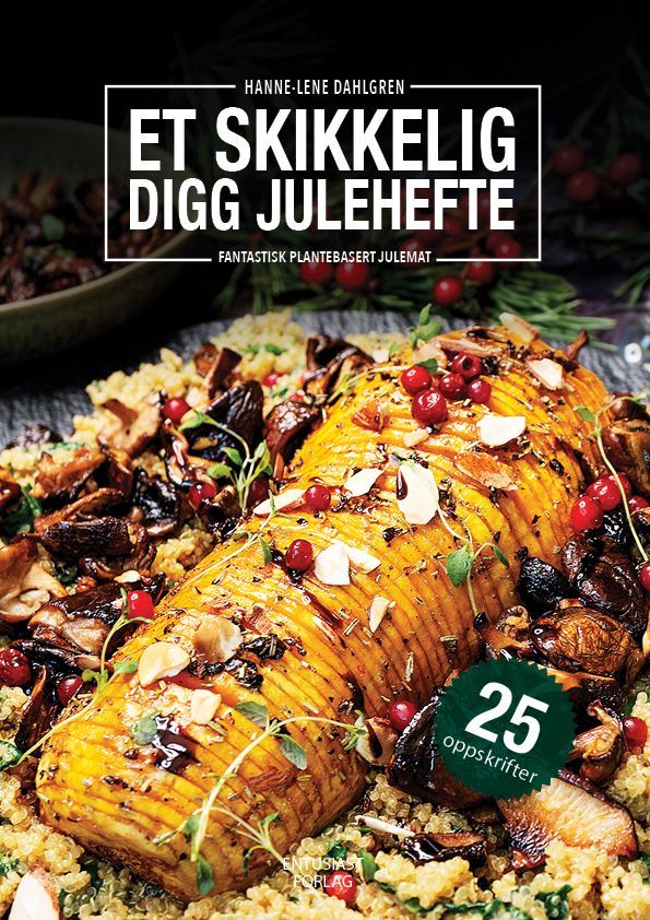 Et skikkelig digg julehefte : fantastisk plantebasert julemat