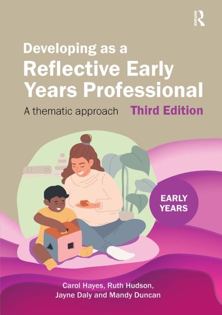 Developing as a Reflective Early Years Professional : A Thematic Approach