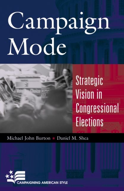 Campaign Mode : Strategic Vision in Congressional Elections