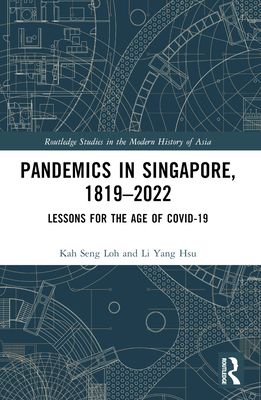 Pandemics in Singapore, 1819–2022 : Lessons for the Age of COVID-19