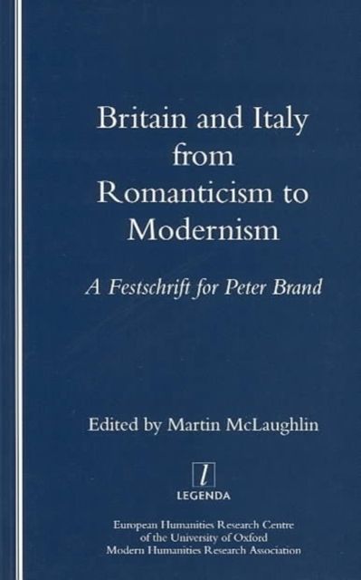 Britain and Italy from Romanticism to Modernism : A Festschrift for Peter Brand