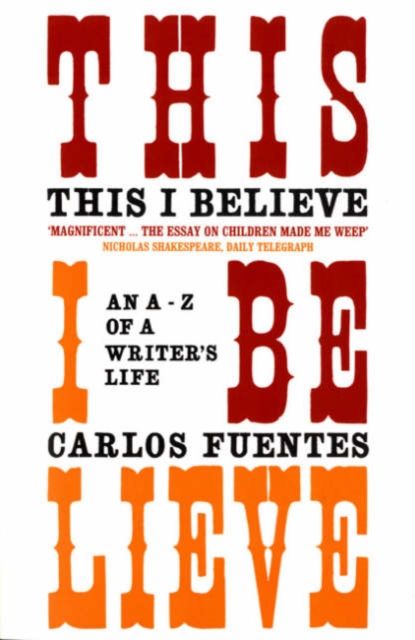 This I Believe : An A-Z of a Writer's Life