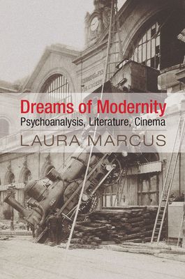 Dreams of Modernity : Psychoanalysis, Literature, Cinema