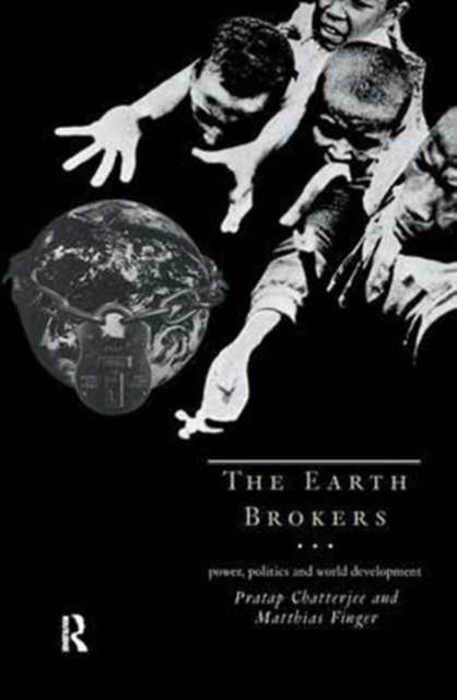 The Earth Brokers : Power, Politics and World Development