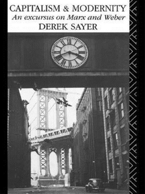 Capitalism and Modernity : An Excursus on Marx and Weber