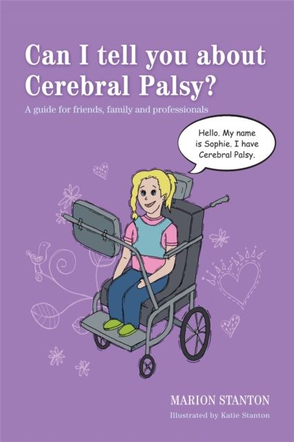 Can I tell you about cerebral palsy? : a guide for friends, family and professionals